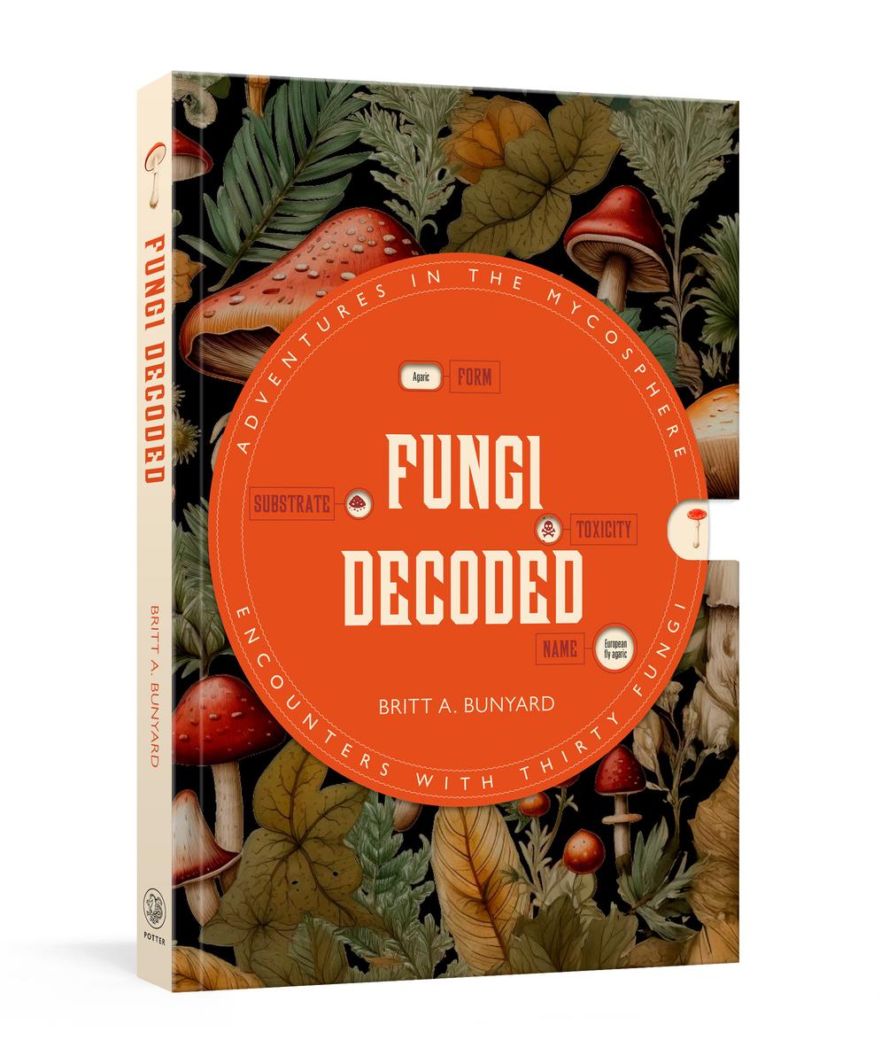 Fungi Decoded by Britt A Bunyard | The Book & Cover