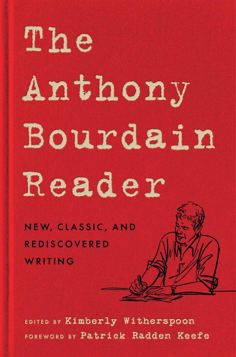 The Anthony Bourdain Reader: New, Classic, and Rediscovered Writing