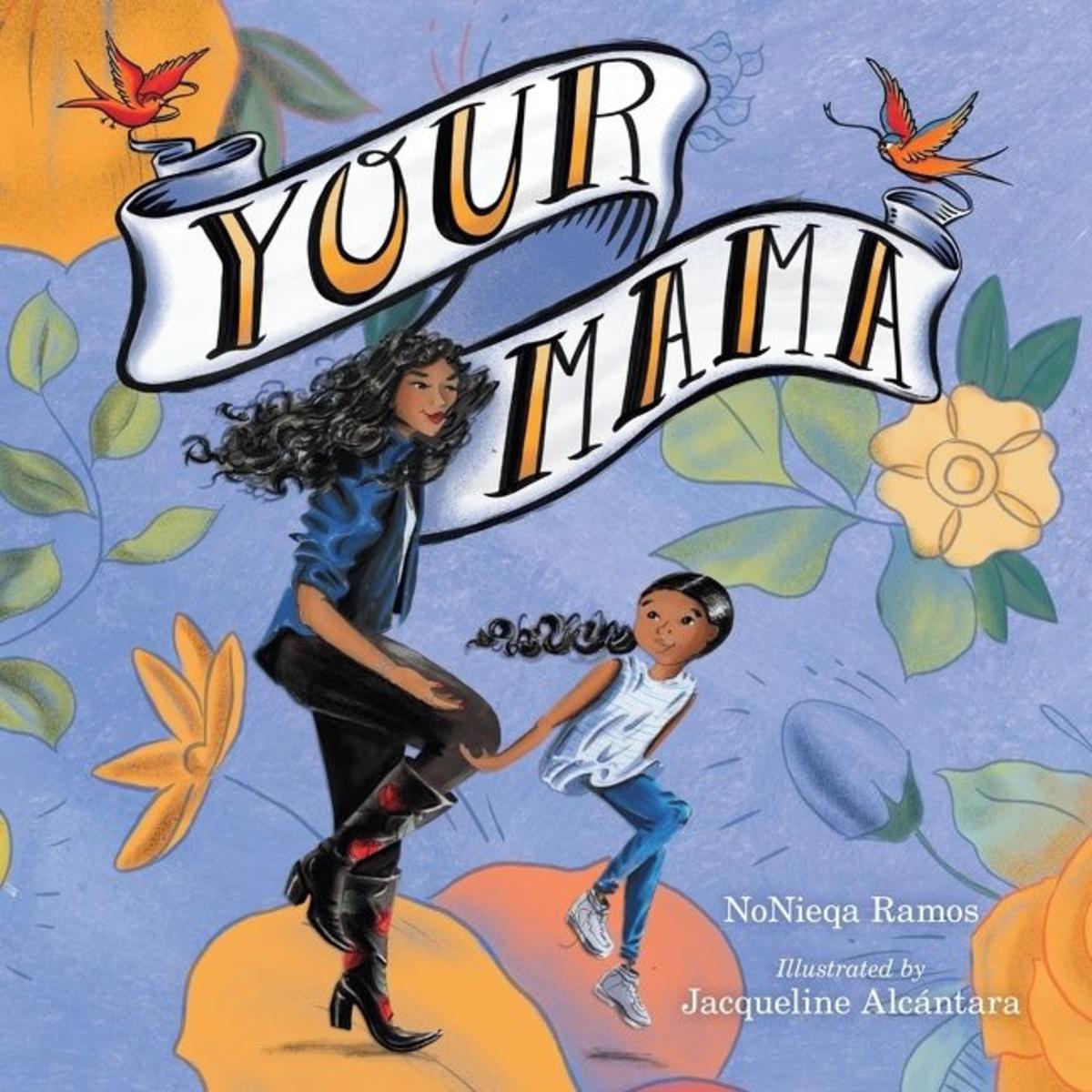 Your Mama by NoNieqa Ramos, Jacqueline Alcántara | Books Are Magic