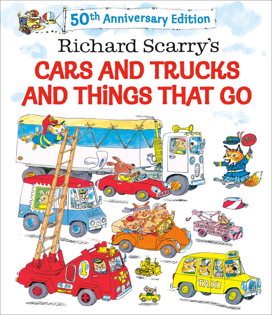 Richard Scarry's Cars and Trucks and Things That Go - 50th Anniversary Edition
