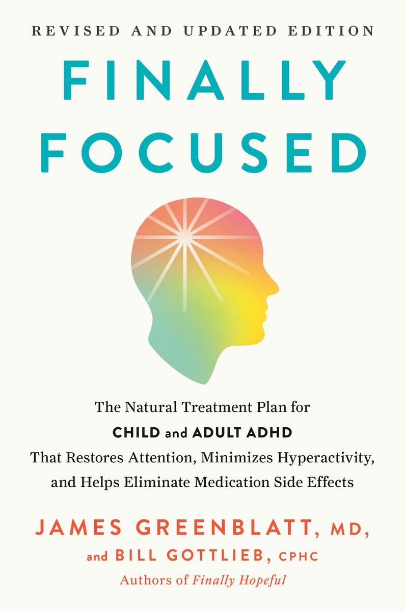 Finally Focused: Revised and Updated Edition: The Natural Treatment Plan for Child and Adult ADHD That Restores Attention, Minimizes Hyperactivity
