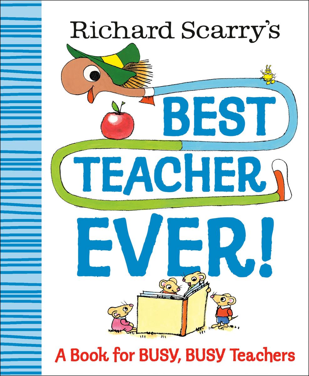 Richard Scarry's Best Teacher Ever! - A Book for Busy, Busy Teachers