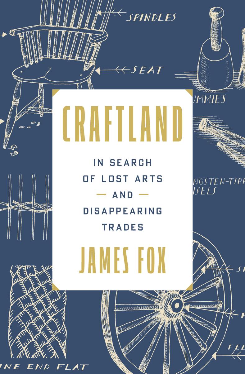 Craftland: In Search of Lost Arts and Disappearing Trades