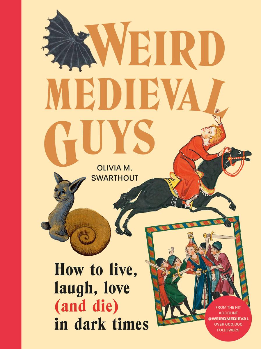 Weird Medieval Guys - How to Live, Laugh, Love (and Die) in Dark Times