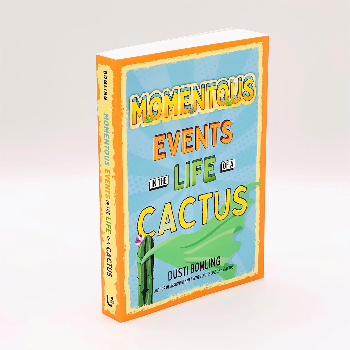 Momentous Events in the Life of a Cactus by Dusti Bowling | Old Town Books