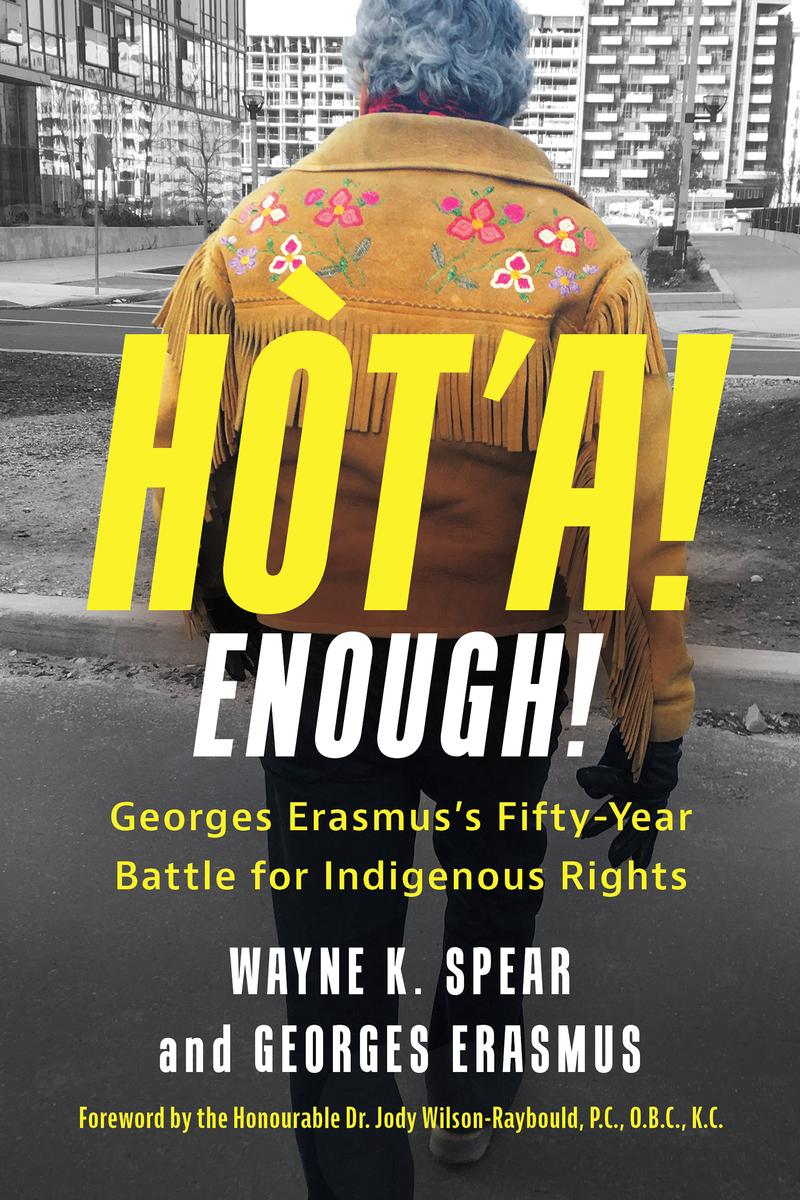 Hòt'a! Enough!: Georges Erasmus's Fifty-Year Battle for Indigenous Rights