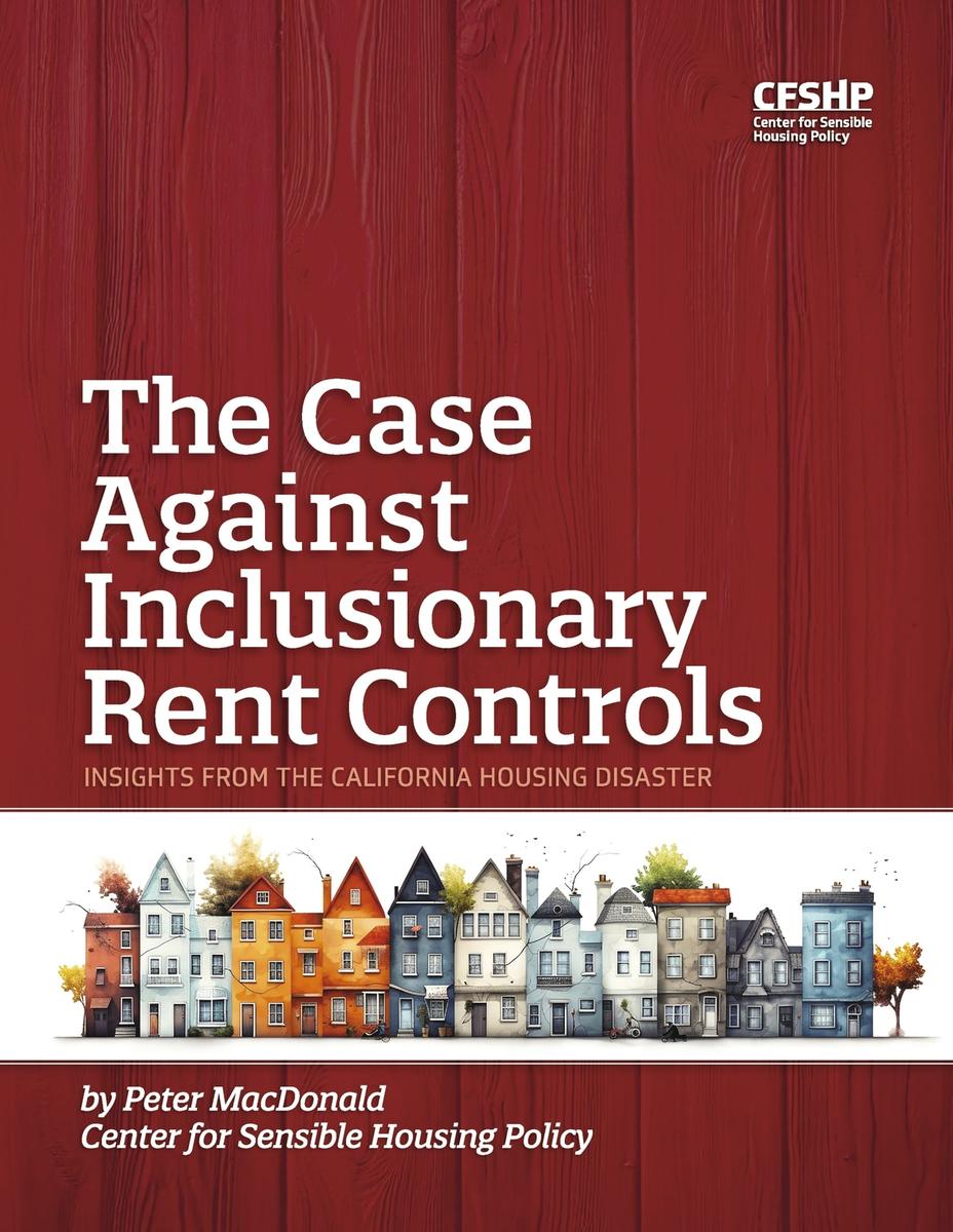 The Case Against Inclusionary Rent Controls: Insights from the California Housing Disaster
