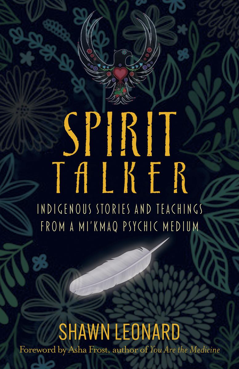 Spirit Talker - Indigenous Stories and Teachings from a Mikmaq Psychic Medium