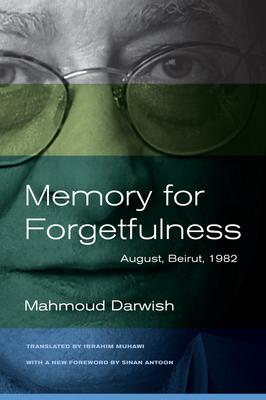 Memory for Forgetfulness by Mahmoud Darwish, Ibrahim Muhawi