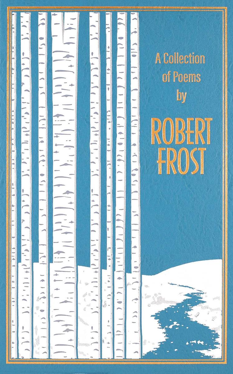A Collection of Poems by Robert Frost (Deluxe Leatherbound Edition)
