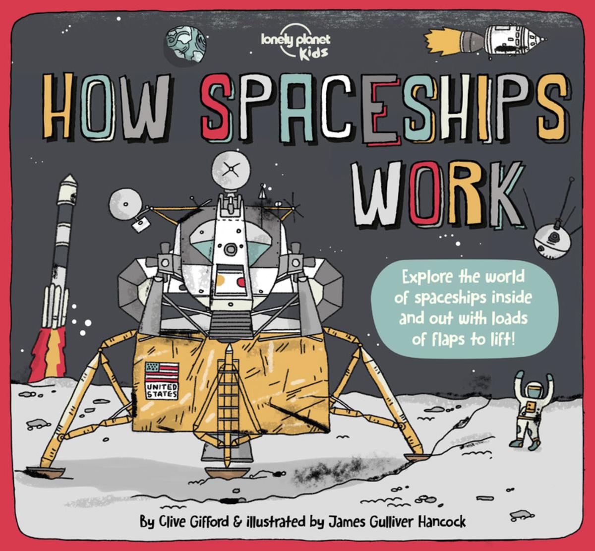 Lonely Planet How Spaceships Work 1st Ed. by Clive Gifford, James