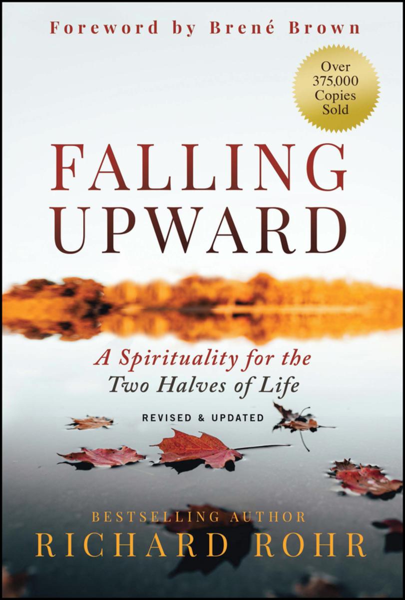 Falling Upward, Revised and Updated - A Spirituality for the Two Halves of Life