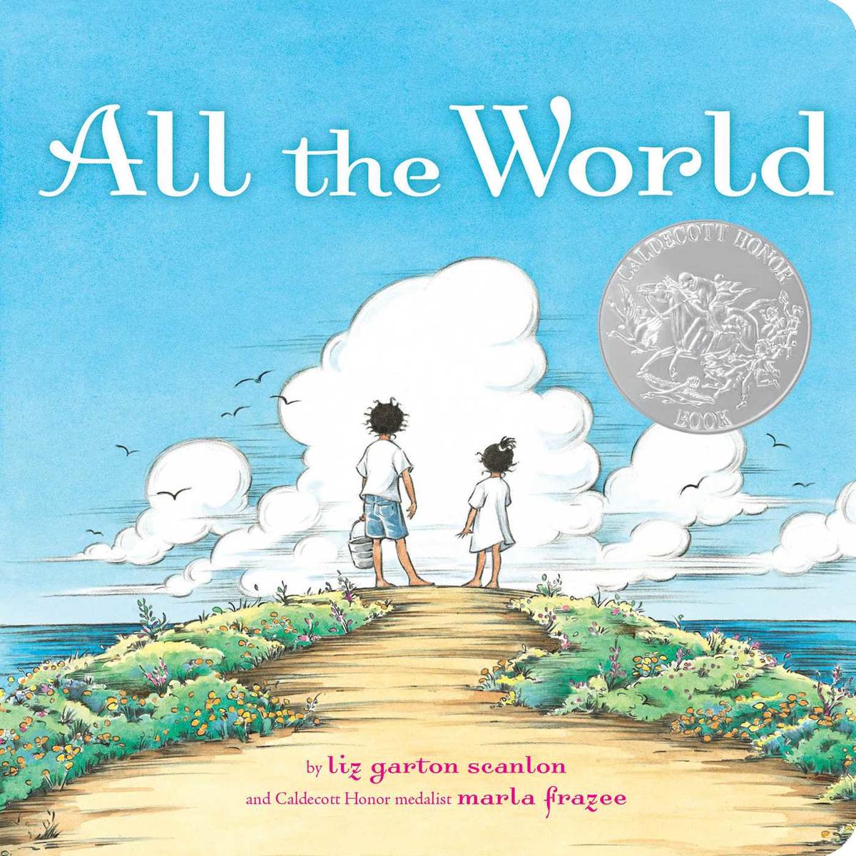 All the World by Liz Garton Scanlon, Marla Frazee | The Bookies