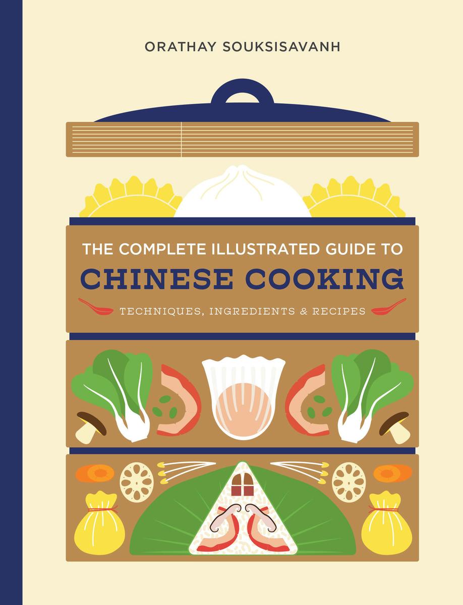 The Complete Illustrated Guide to Chinese Cooking: Techniques, Ingredients & Recipes