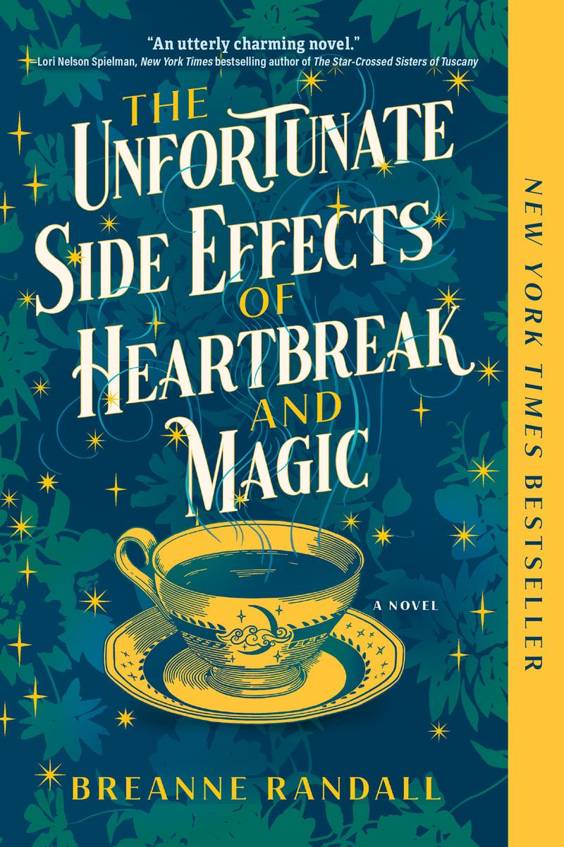 The Unfortunate Side Effects of Heartbreak and Magic - A Novel