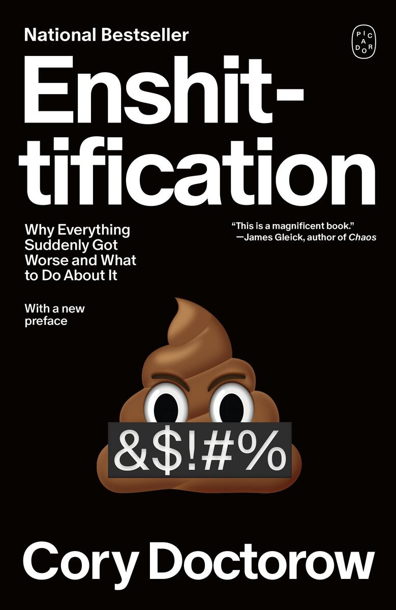 Enshittification: Why Everything Suddenly Got Worse and What to Do About It