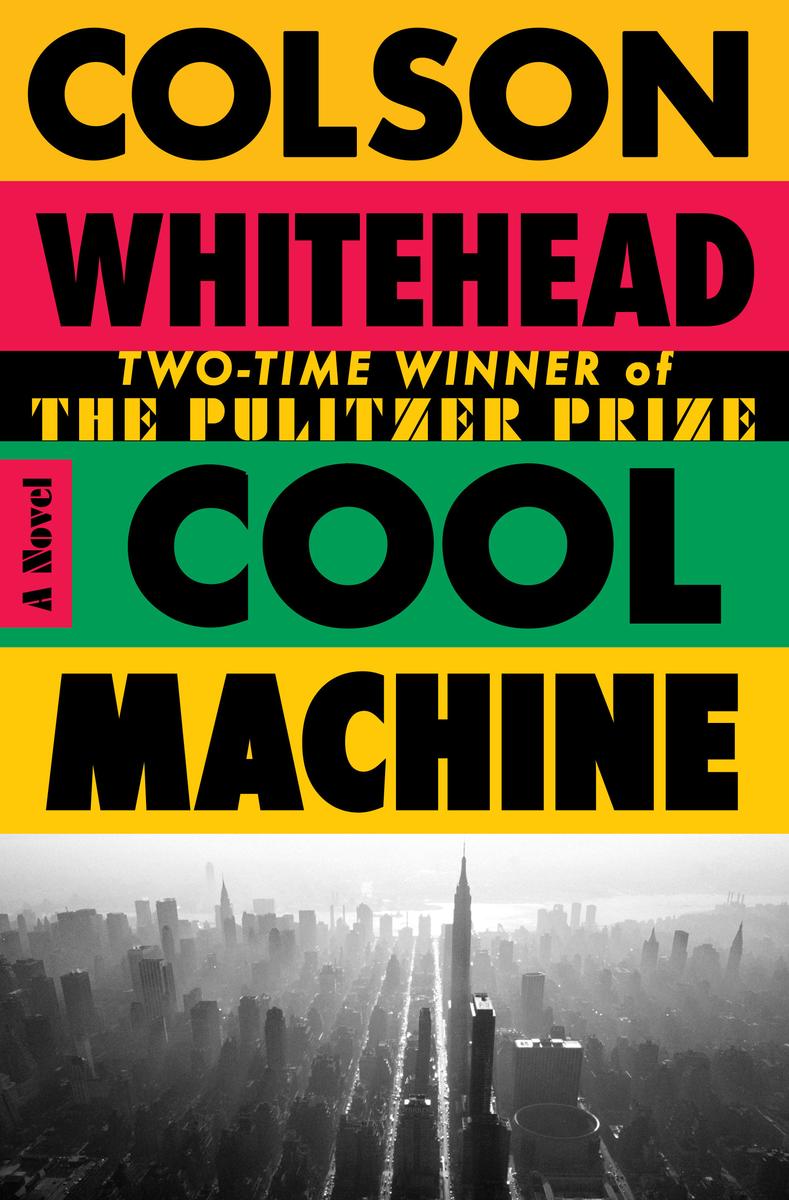 Cool MachineA Novel The Harlem Trilogy Colson Whitehead  
