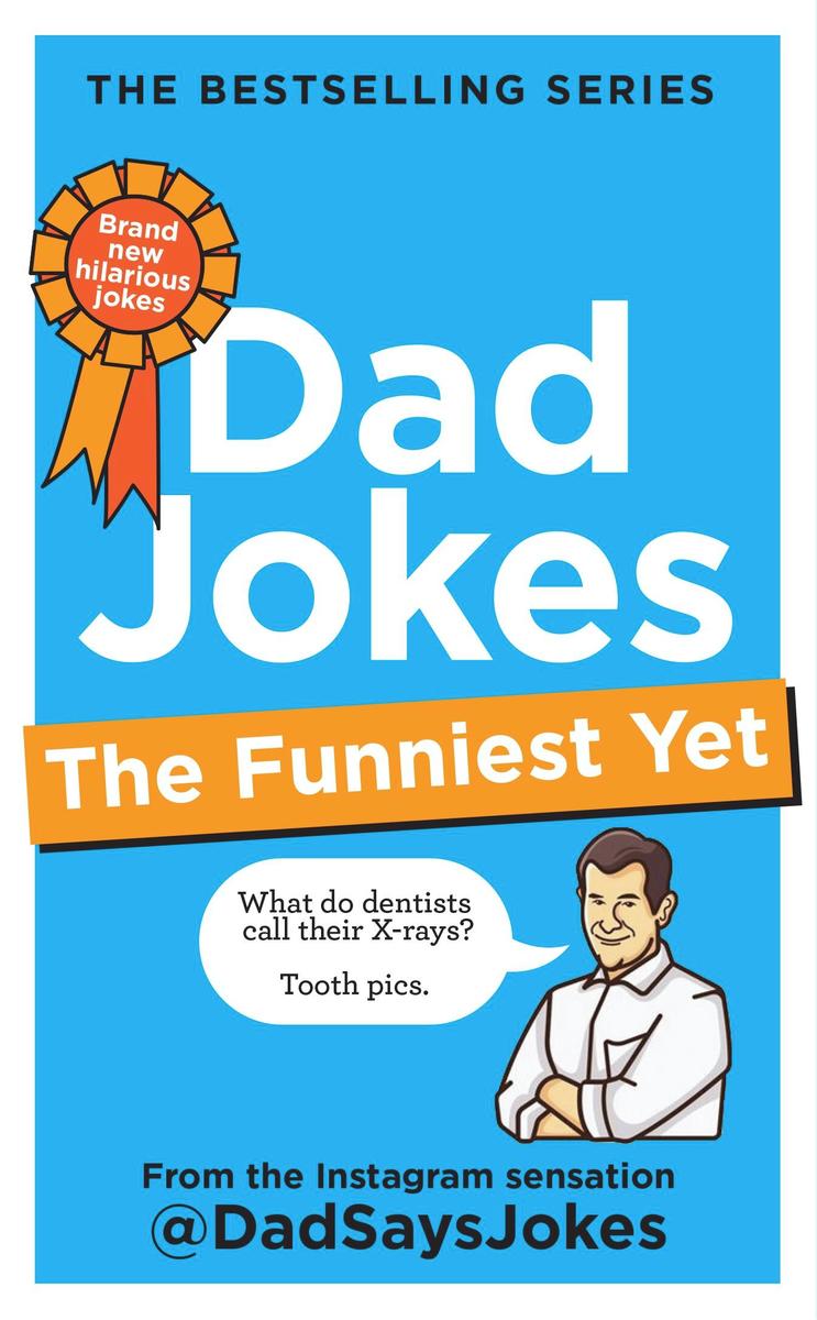 Dad Jokes: The Funniest Yet: The newest collection from the Instagram sensation @DadSaysJokes