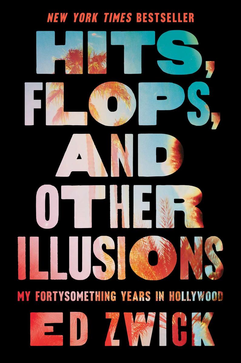 Hits, Flops, and Other Illusions - My Fortysomething Years in Hollywood