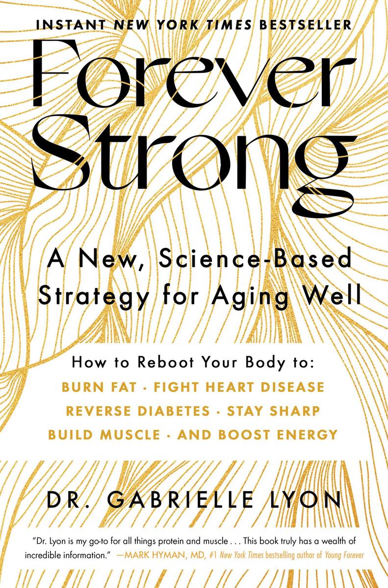 Forever Strong - A New, Science-Based Strategy for Aging Well
