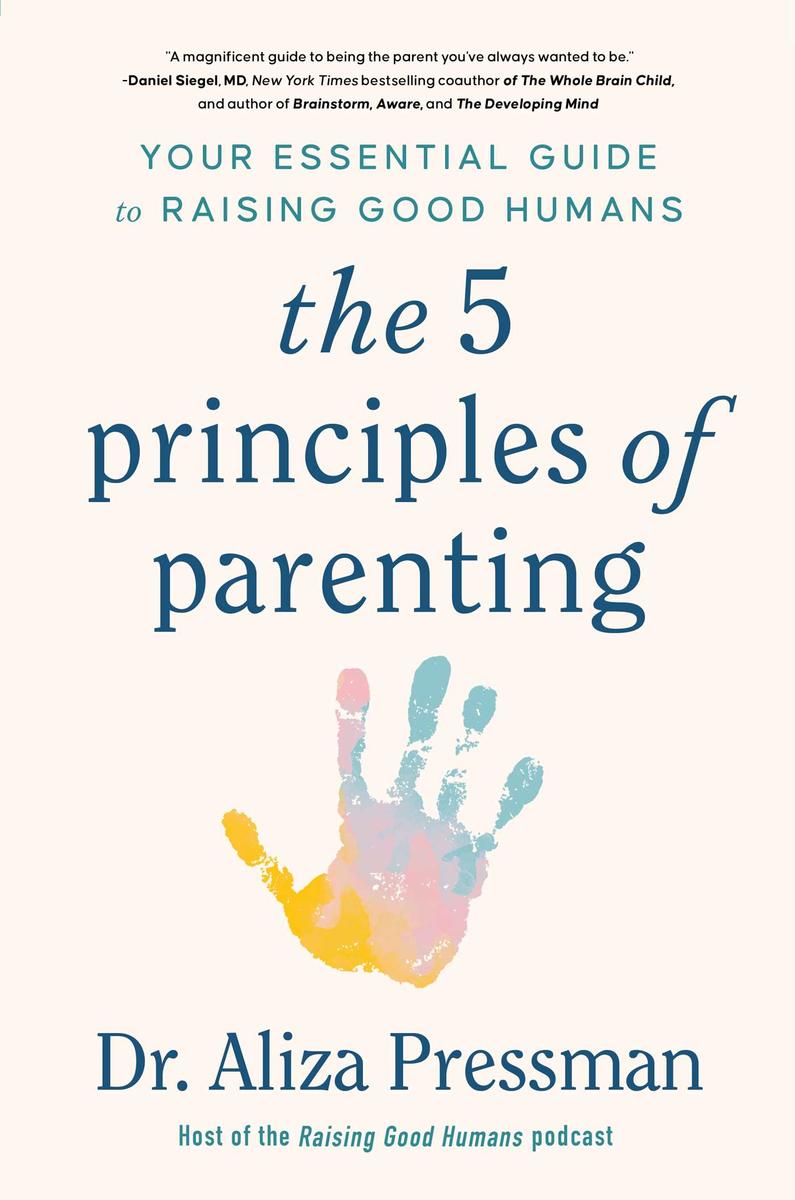 The 5 Principles of Parenting - Your Essential Guide to Raising Good Humans