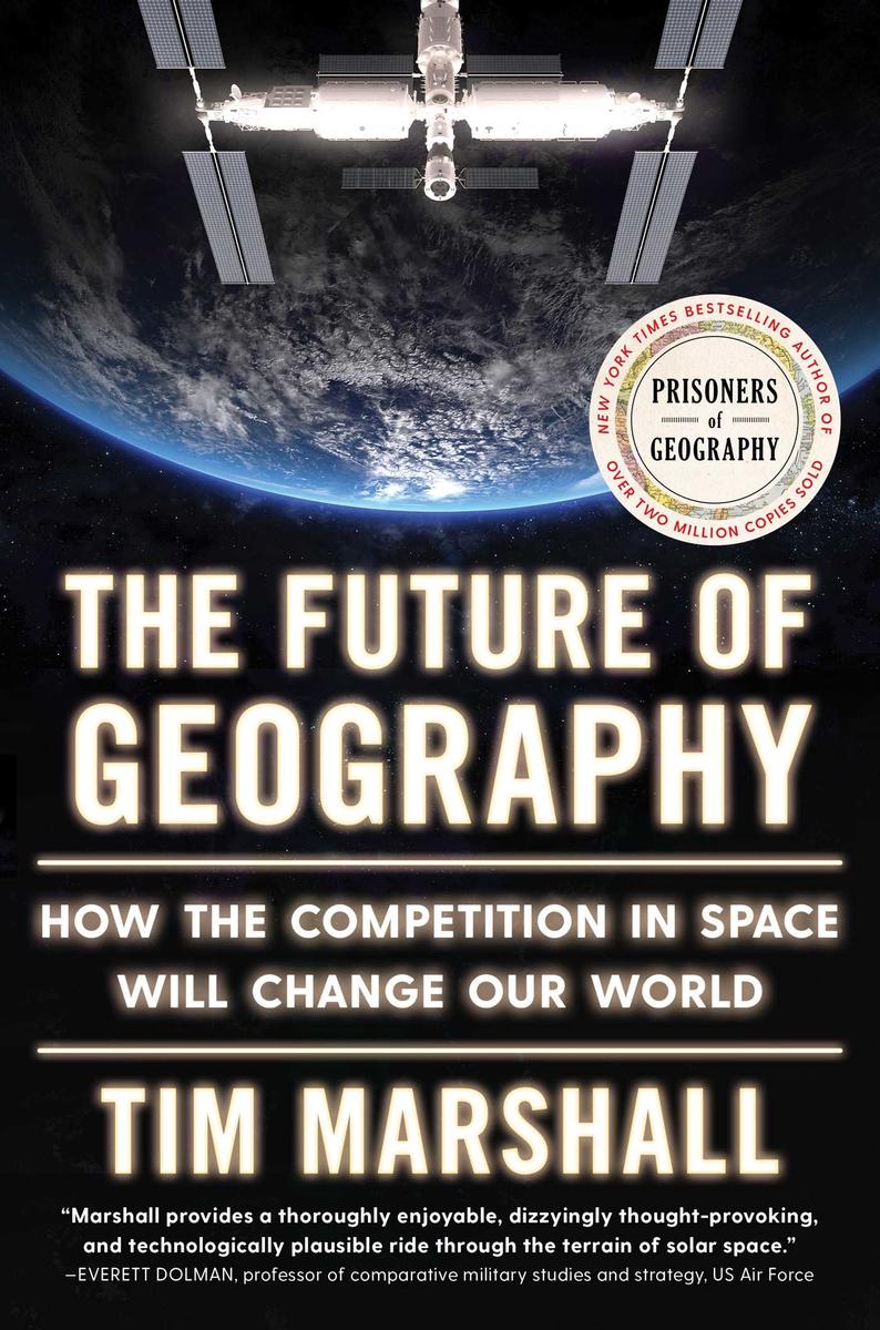 The Future of Geography - How the Competition in Space Will Change Our World