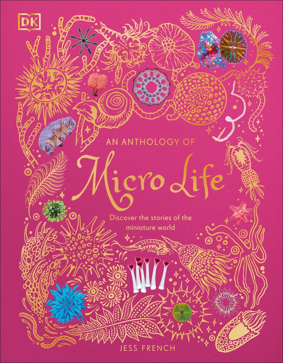 An Anthology of Micro Life: Discover the Stories of the Miniature World
