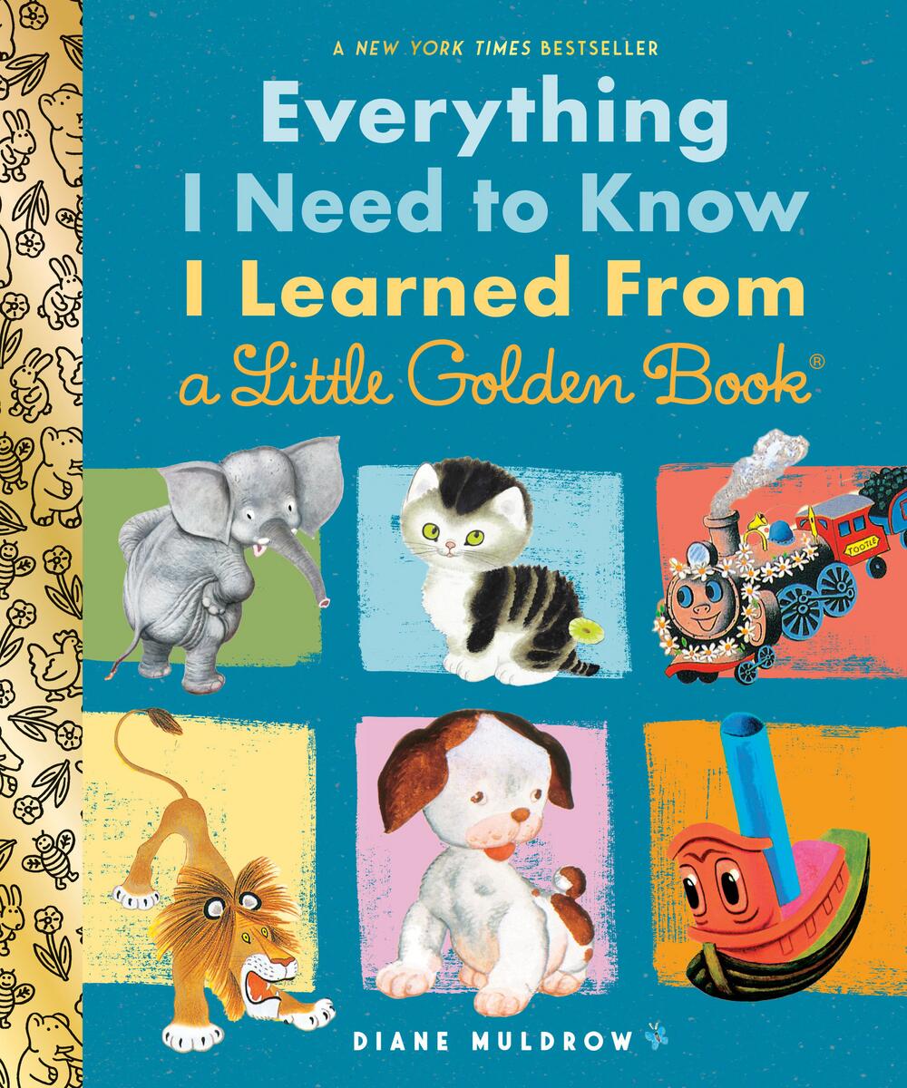 Everything I Need To Know I Learned From a Little Golden Book: An Inspirational Gift Book