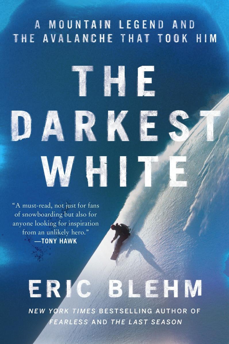 The Darkest White: A Mountain Legend and the Avalanche That Took Him