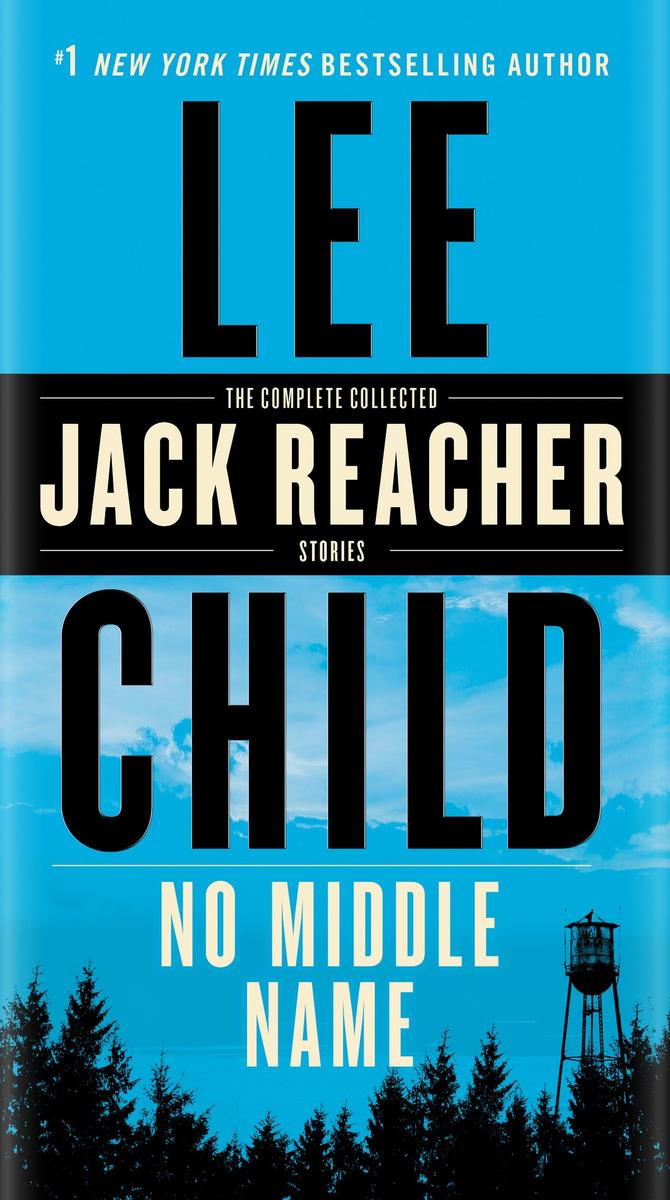 No Middle Name - The Complete Collected Jack Reacher Short Stories