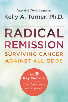Radical Remission - Surviving Cancer Against All Odds