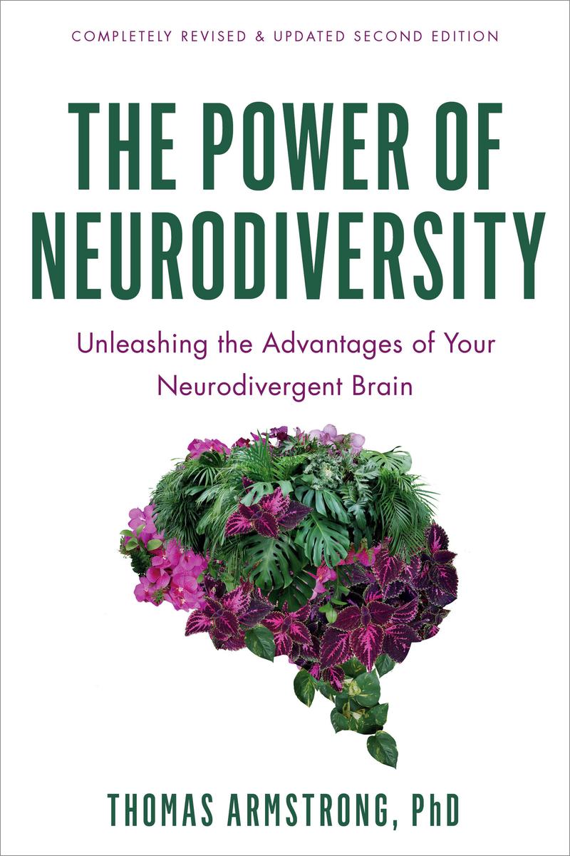 The Power of Neurodiversity: Unleashing the Advantages of Your Neurodivergent Brain (Completely Revised and Updated Second Edition)