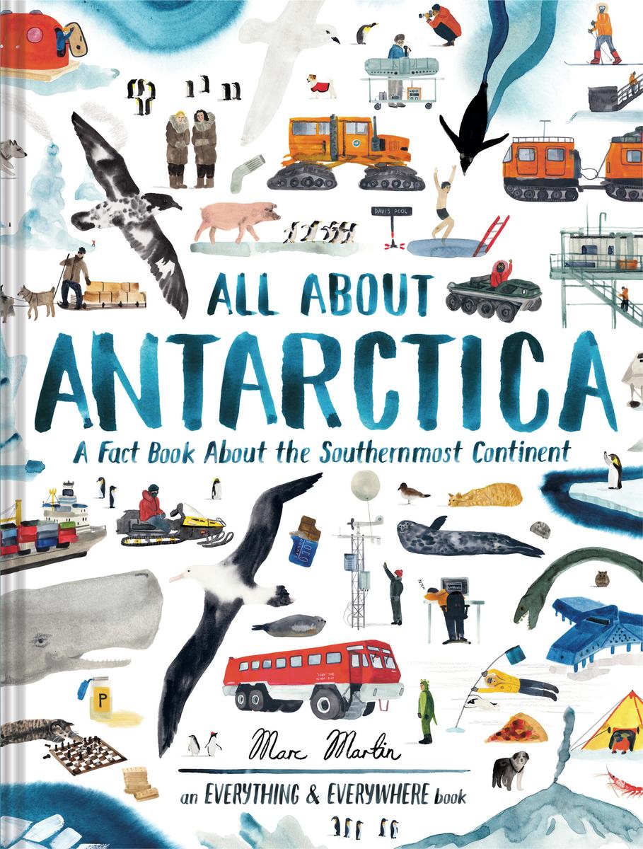 All About Antarctica: A Fact Book About the Southernmost Continent