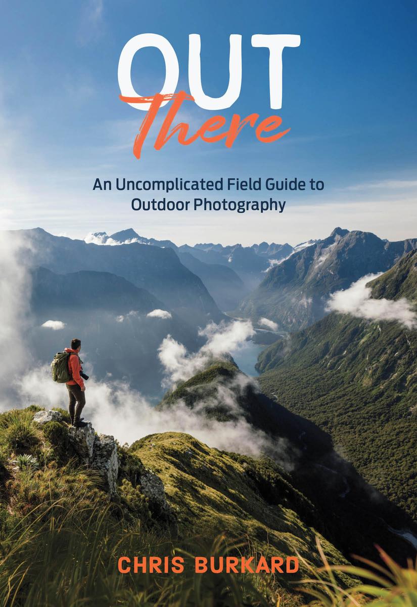 Out There: An Uncomplicated Field Guide to Outdoor Photography