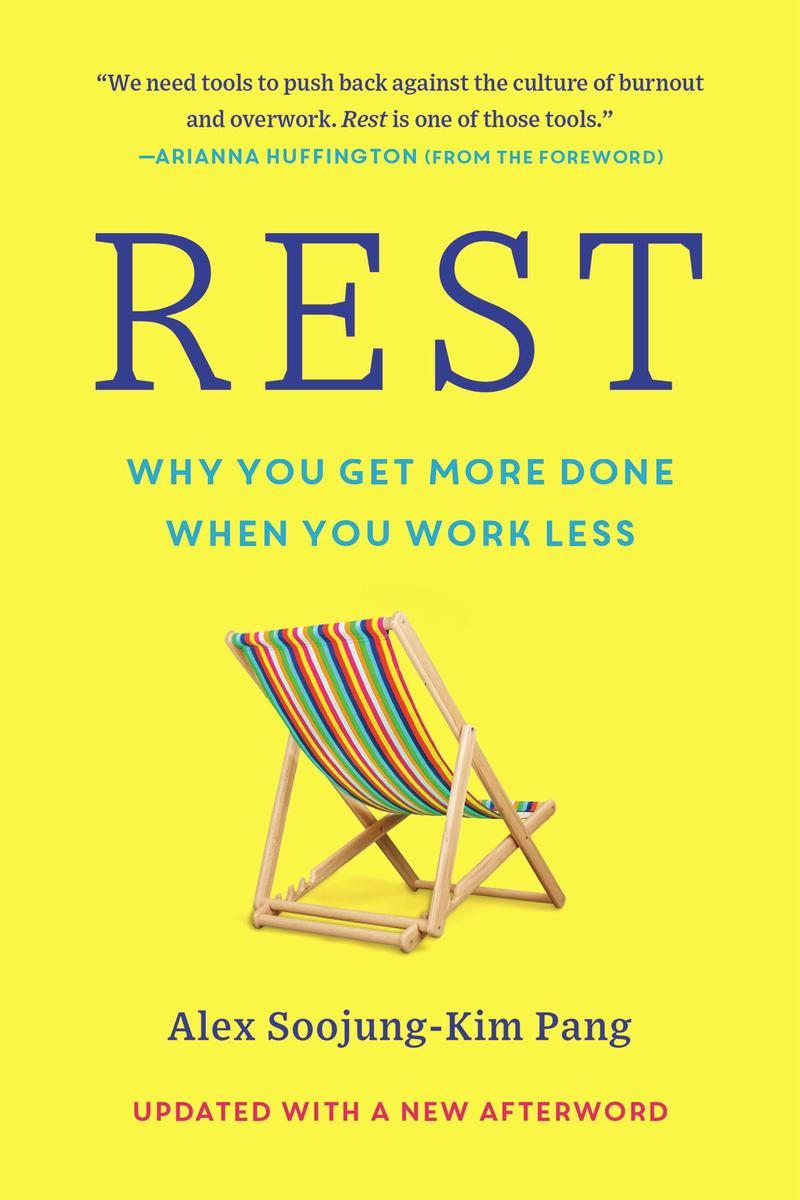 Rest - Why You Get More Done When You Work Less