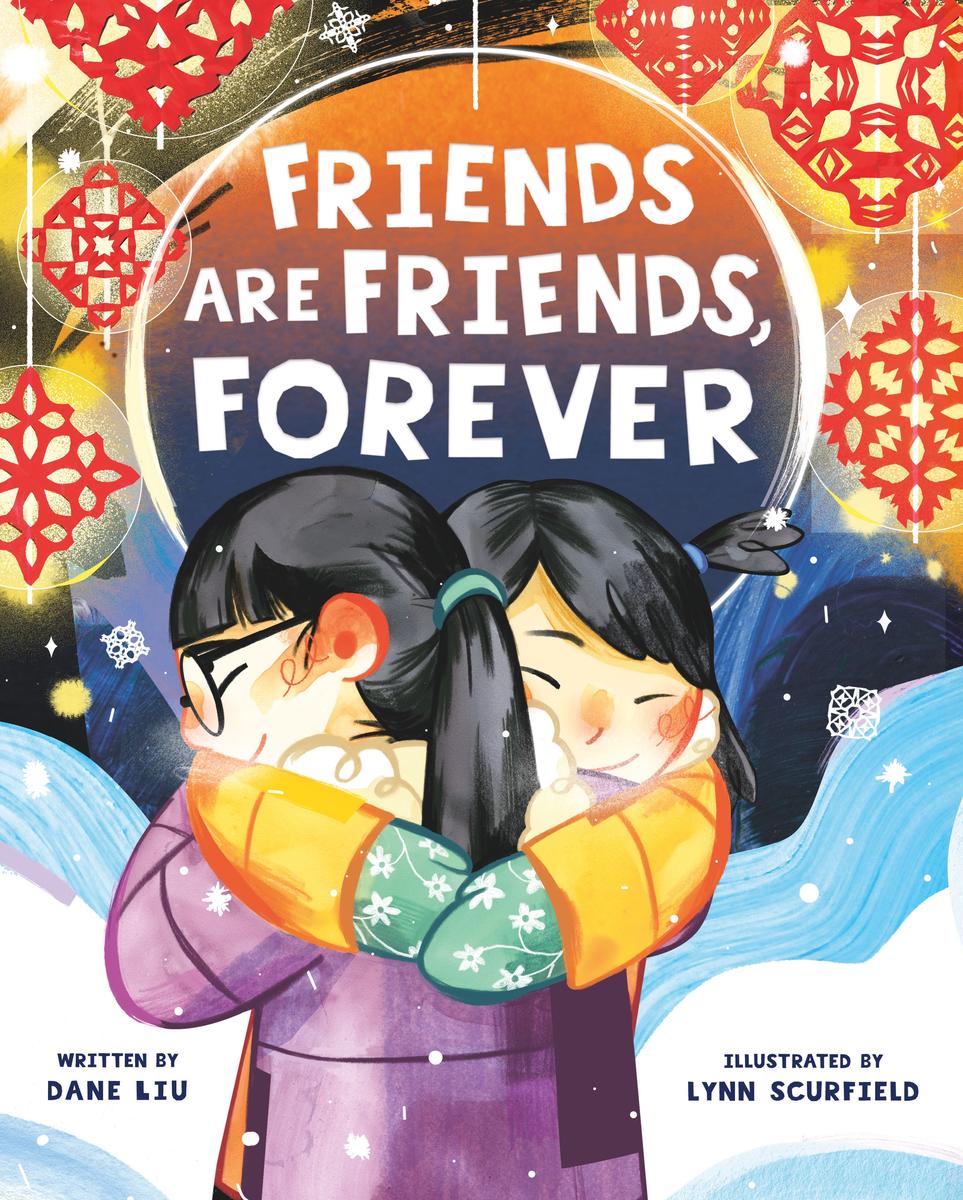 Friends Are Friends, Forever by Dane Liu, Lynn Scurfield | Pages