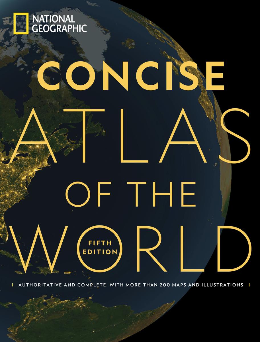 National Geographic Concise Atlas of the World, 5th edition - Authoritative and complete, with more than 200 maps and illustrations
