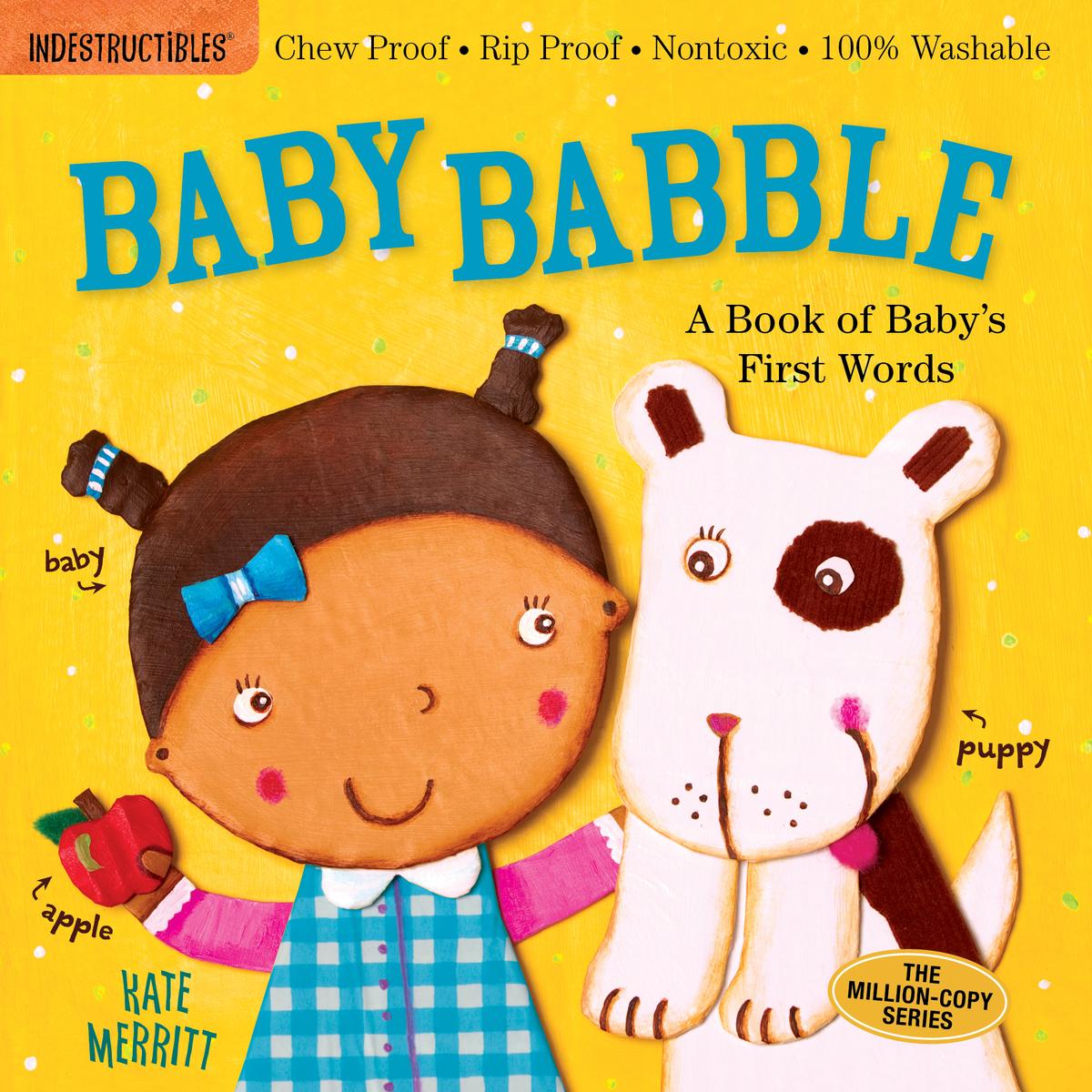 Indestructibles - Baby Babble: A Book of Baby's First Words: Chew Proof · Rip Proof · Nontoxic · 100% Washable (Book for Babies, Newborn Books, Safe to Chew)