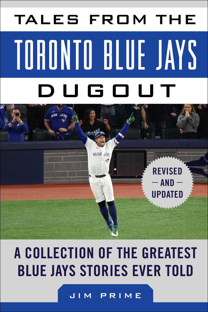 Tales from the Toronto Blue Jays DugoutA Collection of the Greatest Blue Jays Stories Ever Told Tales from the Team Jim Prime  
