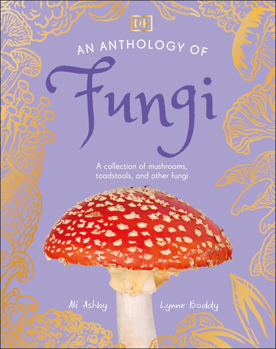 An Anthology of Fungi by Lynne Boddy, Ali Ashby, Daniel Long
