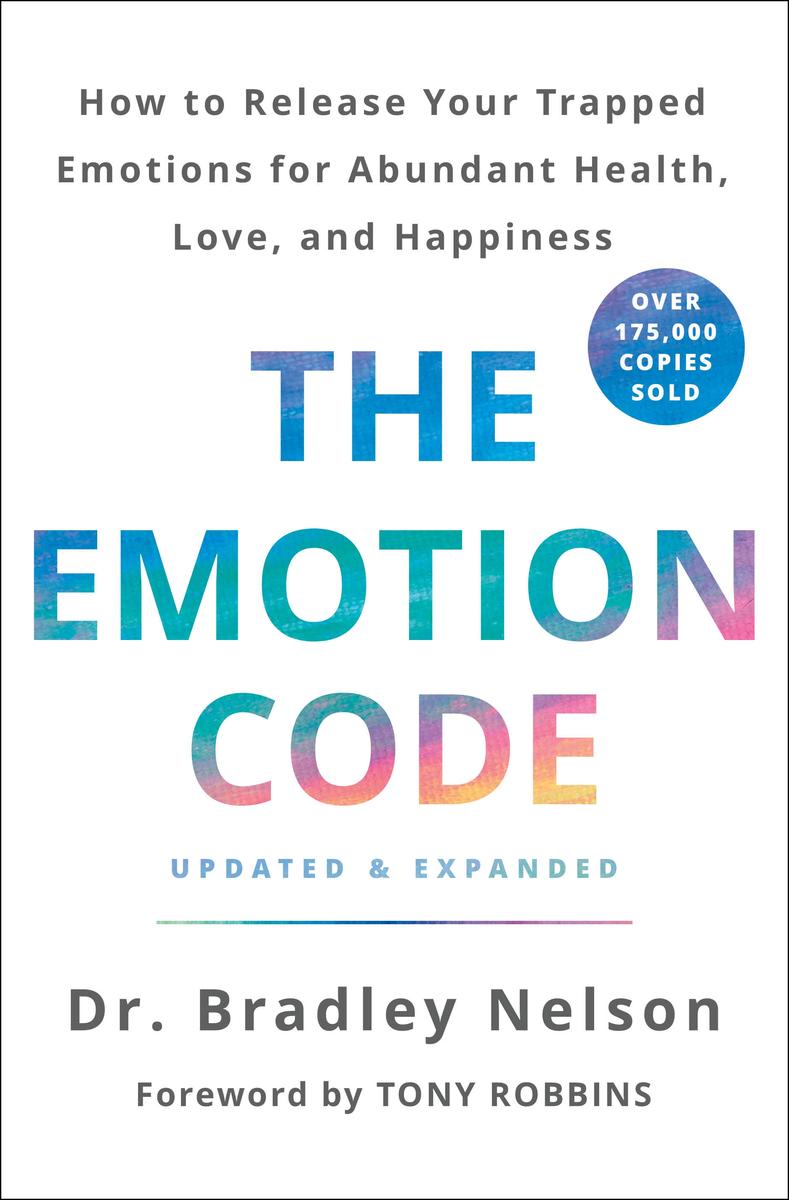 The Emotion Code - How to Release Your Trapped Emotions for Abundant Health, Love, and Happiness (Updated and Expanded Edition)