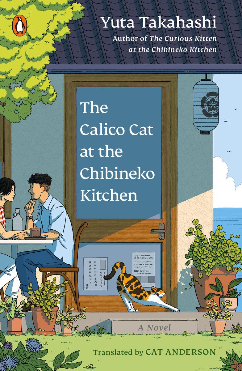 The Calico Cat at the Chibineko Kitchen: The heartwarming Japanese cat novel about fate and the healing power of food