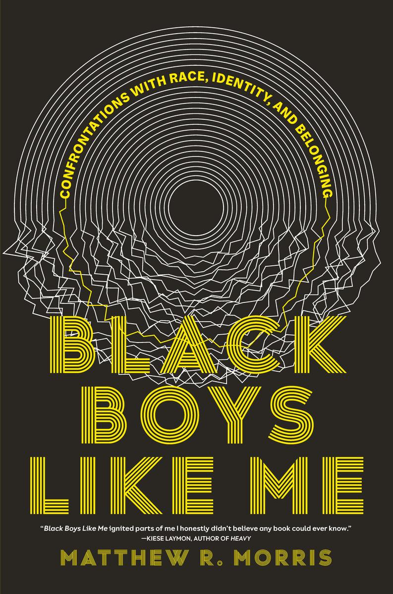 Black Boys Like Me - Confrontations with Race, Identity, and Belonging