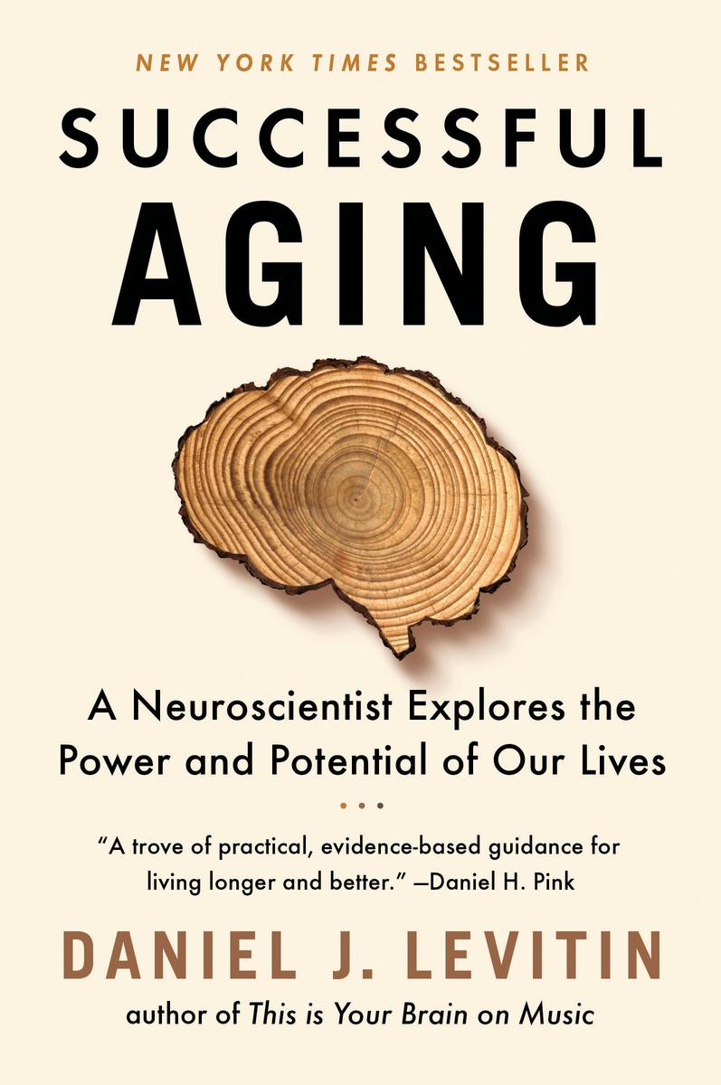 Successful Aging - A Neuroscientist Explores the Power and Potential of Our Lives