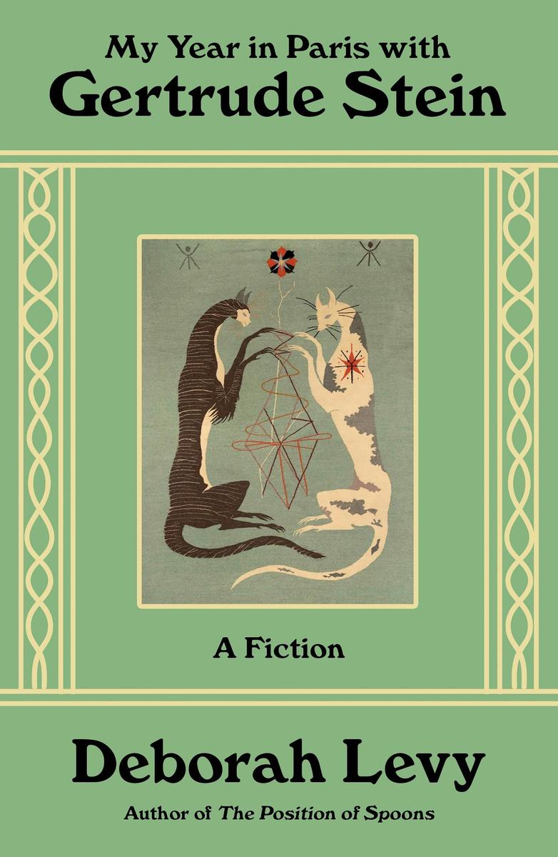 My Year in Paris with Gertrude SteinA Fiction Deborah Levy  