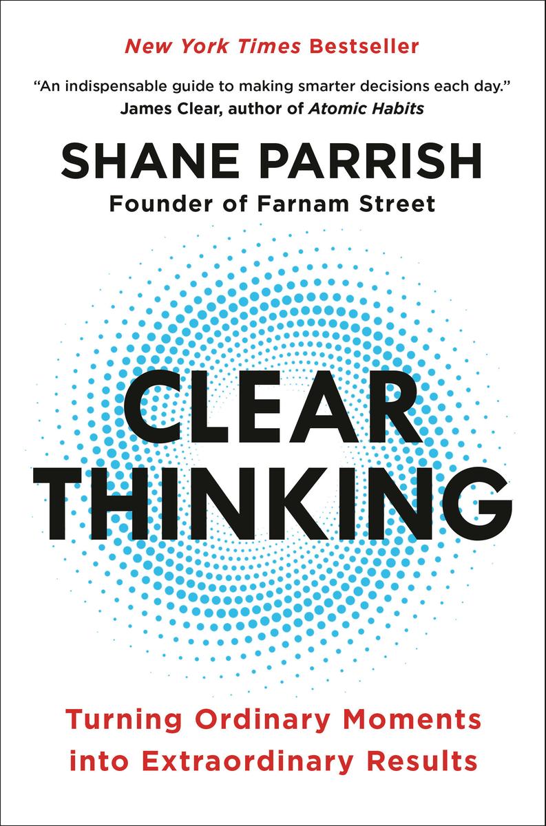 Clear Thinking - Turning Ordinary Moments into Extraordinary Results