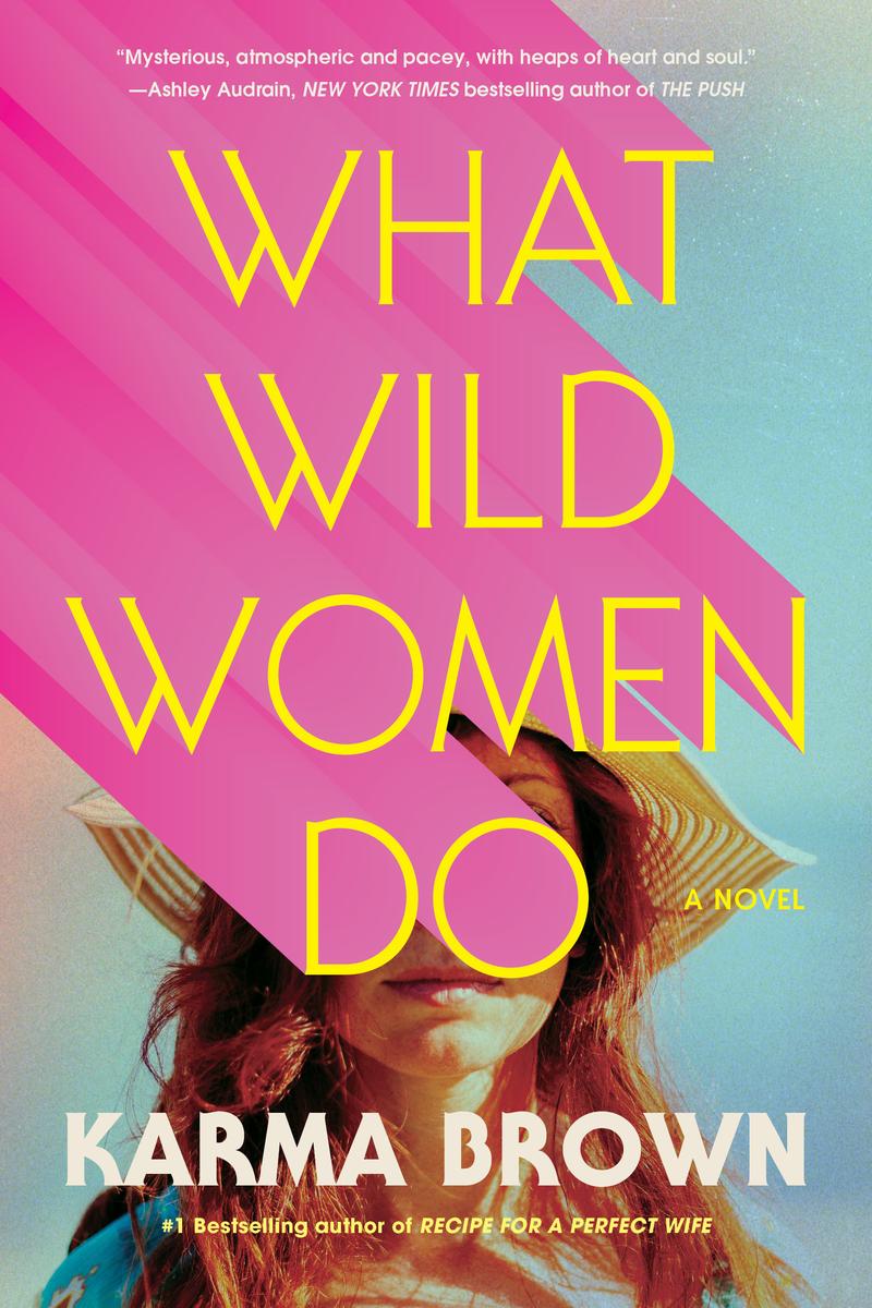 What Wild Women Do - A Novel