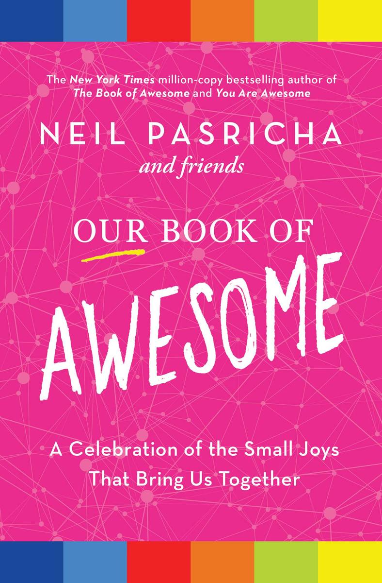 Our Book of Awesome - A Celebration of the Small Joys That Bring Us Together
