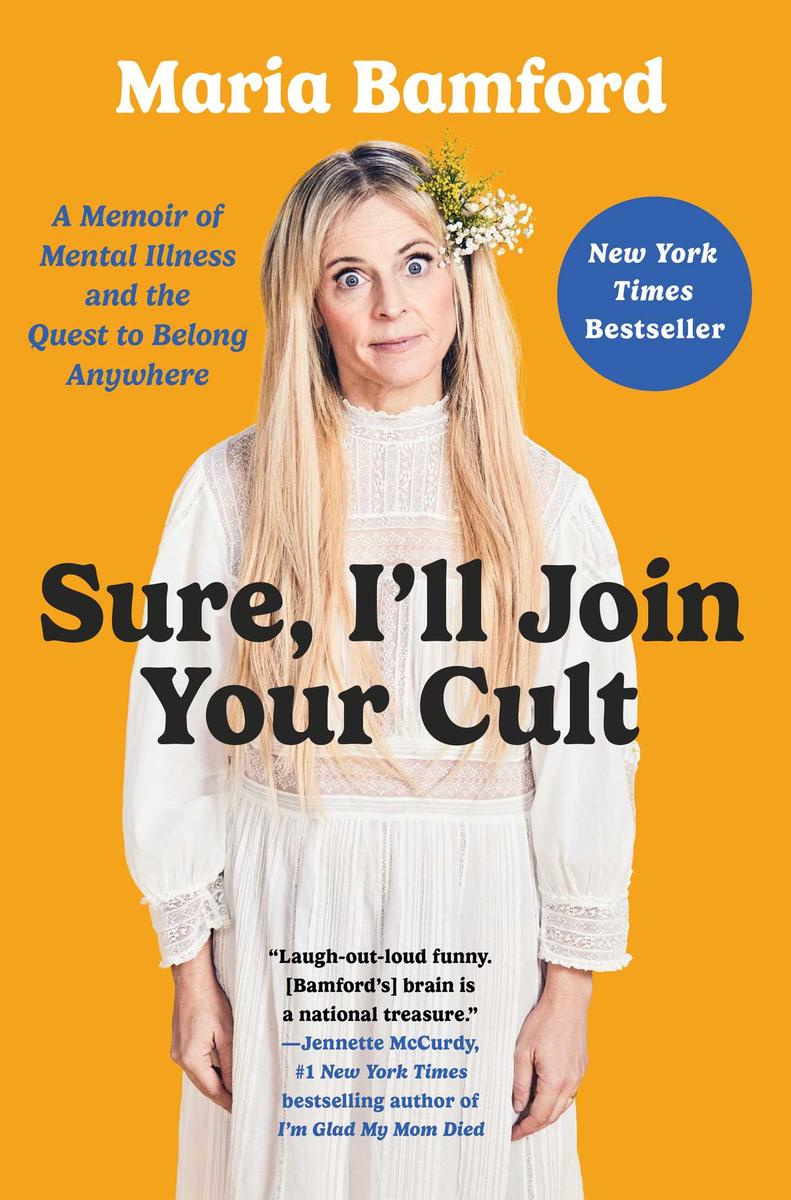 Sure, I'll Join Your Cult - A Memoir of Mental Illness and the Quest to Belong Anywhere