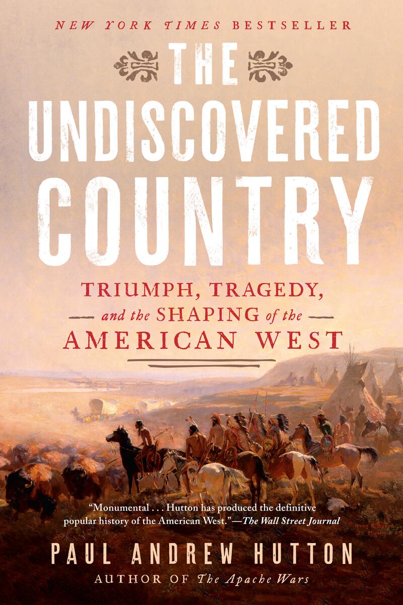 The Undiscovered Country: Triumph, Tragedy, and the Shaping of the American West
